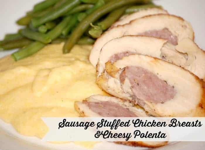 Sausage Stuffed Chicken Breasts and Cheesy Polenta