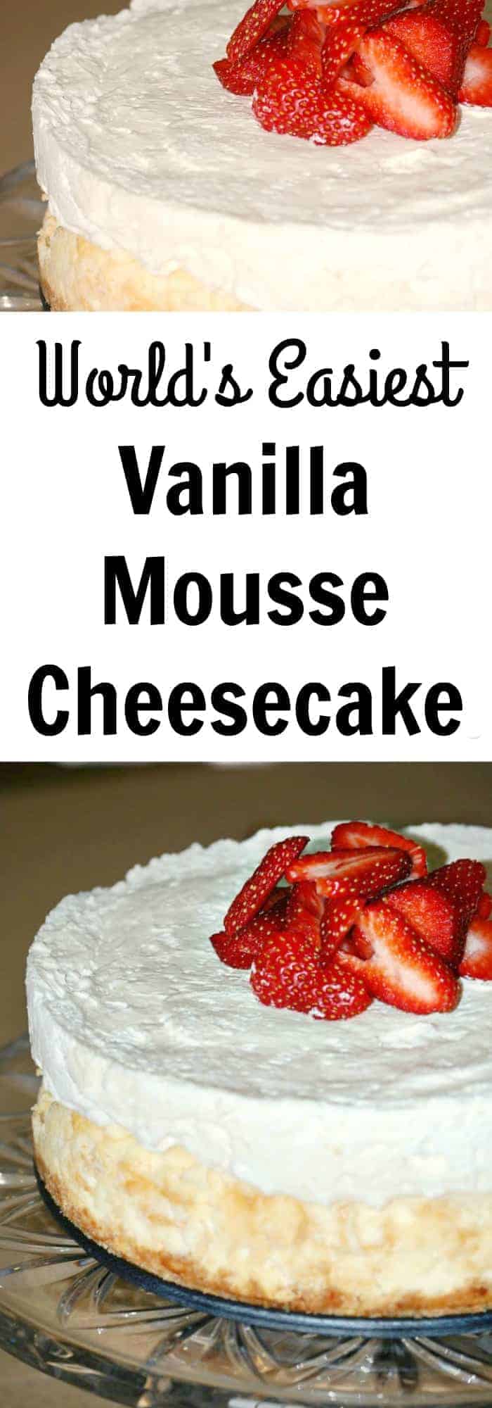 World's Easiest Vanilla Mousse Cheesecake Recipe