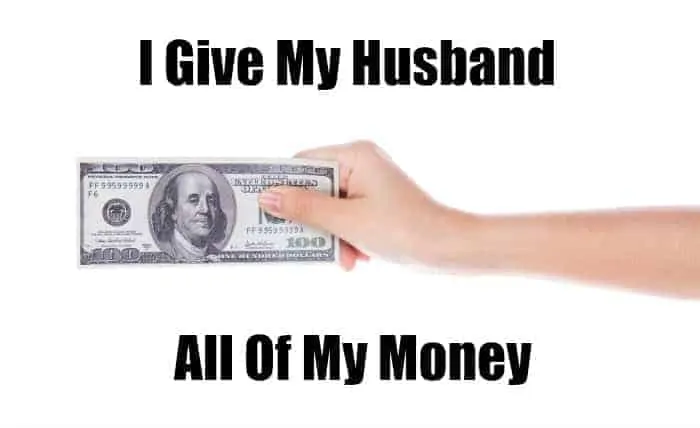 I Give My Husband All Of My Money
