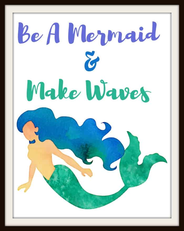 Be A Mermaid and Make Waves Print